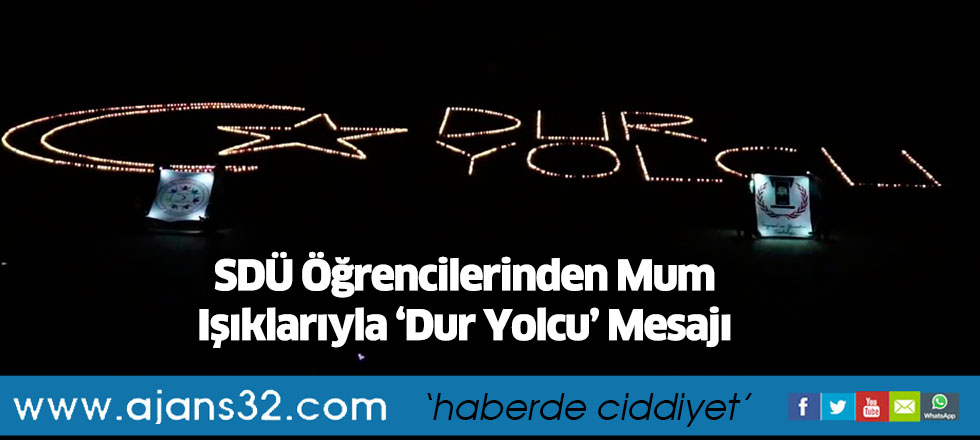 SDÜ Öğrencilerinden Mum Işıklarıyla ‘Dur Yolcu’ Mesajı