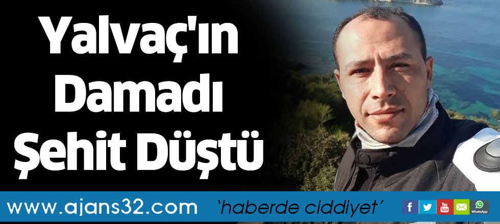 Yalvaç'ın Damadı Şehit Düştü