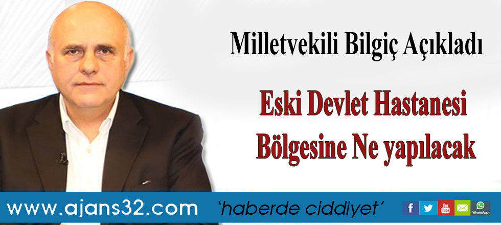 Milletvekili Bilgiç Açıkladı