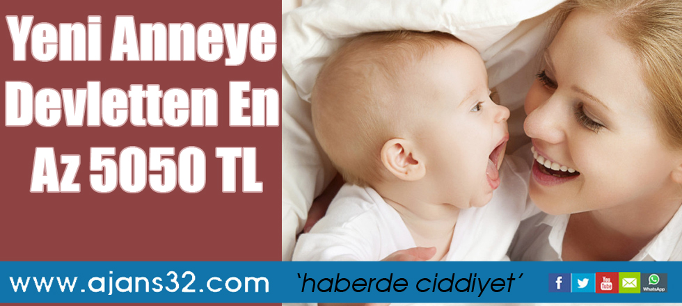 Yeni anneye devletten en az 5050 TL