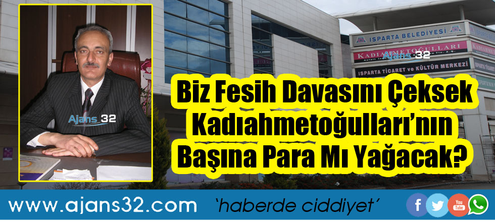 Kadıahmetoğullarının Başına Para Mı Yağacak?