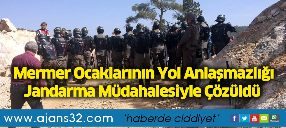 Mermer Ocaklarının Yol Anlaşmazlığı Jandarma Müdahalesiyle Çözüldü
