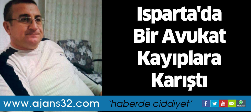 Isparta'da Bir Avukat Kayıplara Karıştı