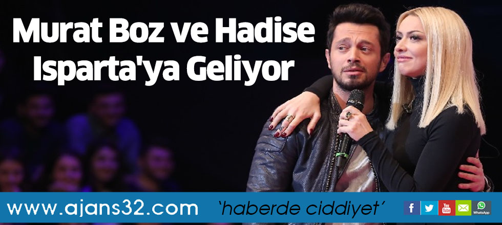 Murat Boz ve Hadise Isparta'ya Geliyor