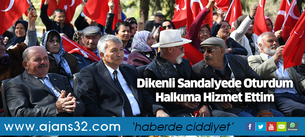 Dikenli Sandalyede Oturdum Halkıma Hizmet Ettim