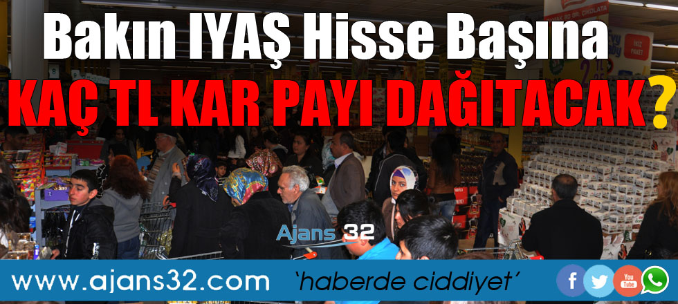 Bakın IYAŞ Hisse Başına Ne Kadar Kar Payı Dağıtacak?