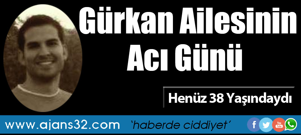 Gürkan Ailesinin Acı Günü