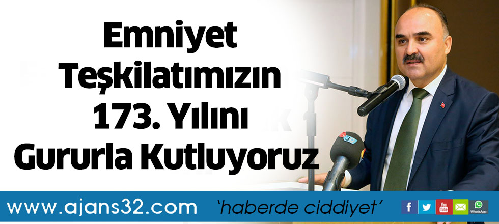 Emniyet Teşkilatımızın 173. Yılını Gururla Kutluyoruz