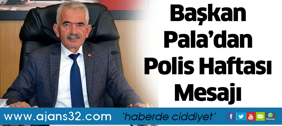 Başkan Pala’dan Polis Haftası Mesajı