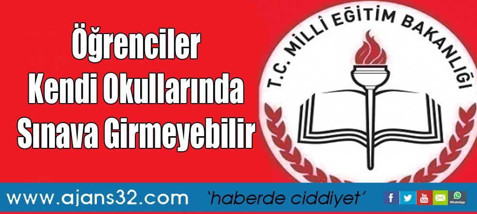 Öğrenciler Kendi Okullarında Sınava Girmeyebilir
