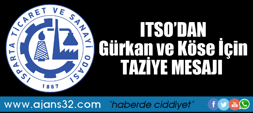 ITSO'dan Gürkan ve Köse İçin Taziye Mesajı