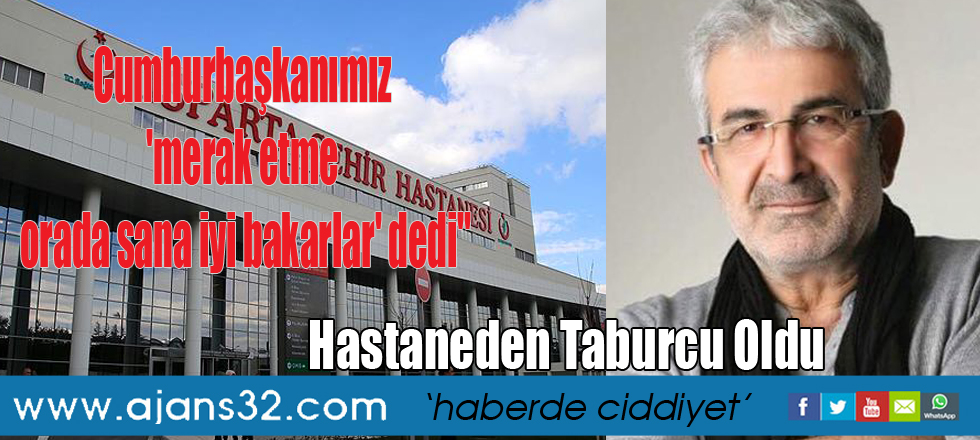 Sanatçı Esat Kabaklı Hastaneden Taburcu Oldu