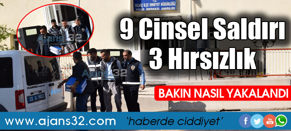 9 Ayrı Cinsel Saldırı 3 Hırsızlık Suçundan Aranıyordu