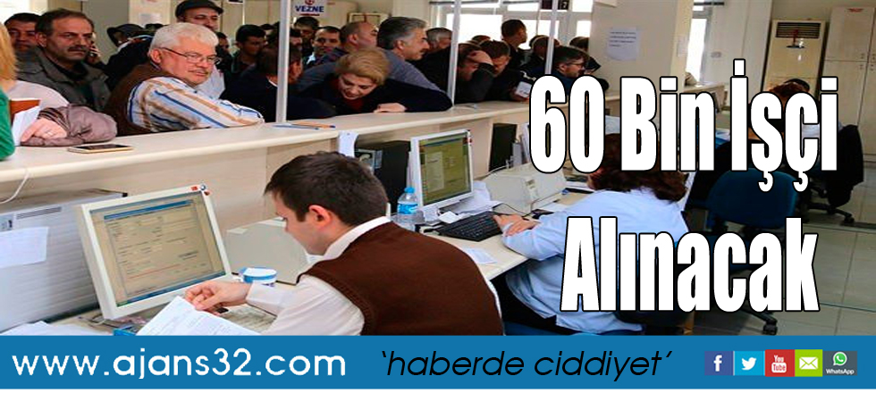 60 Bin İşçi Alınacak