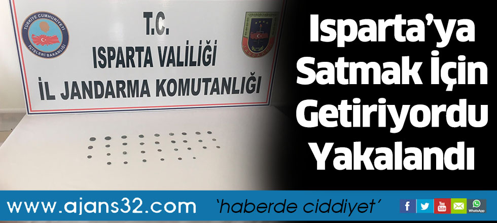 Isparta’ya Satmak İçin Getiriyordu Yakalandı