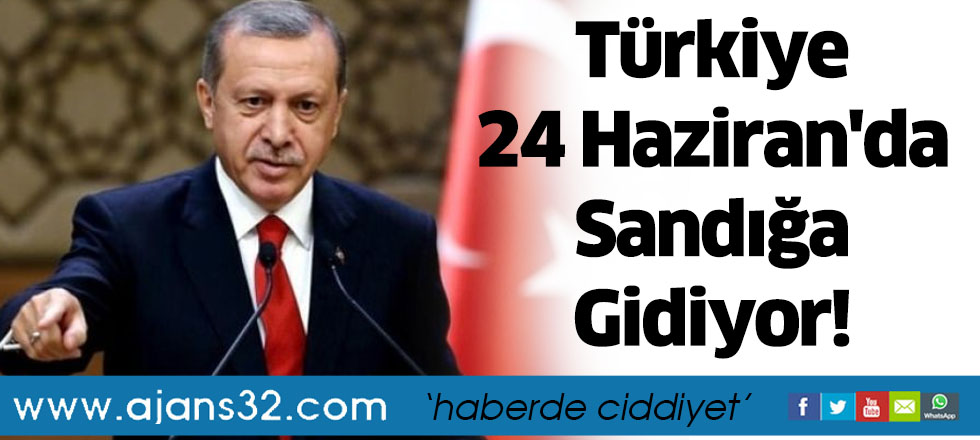 Türkiye 24 Haziran'da Sandığa Gidiyor!