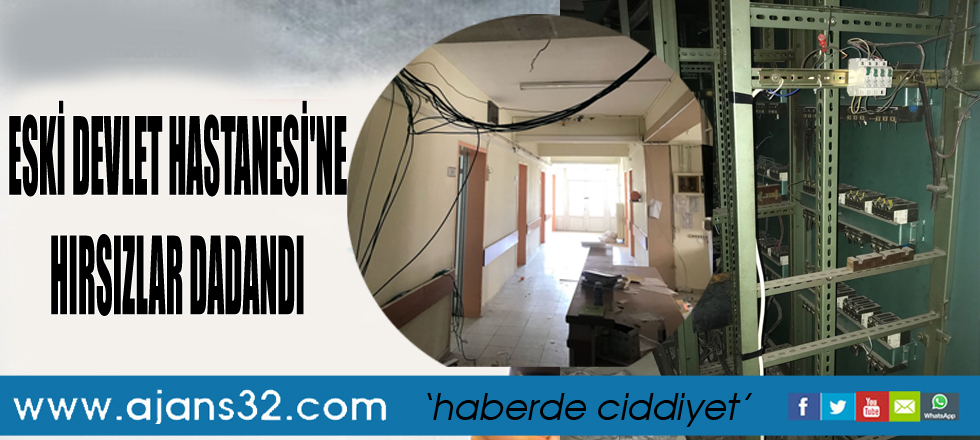 Eski Devlet Hastanesine Hırsızlar Dadandı