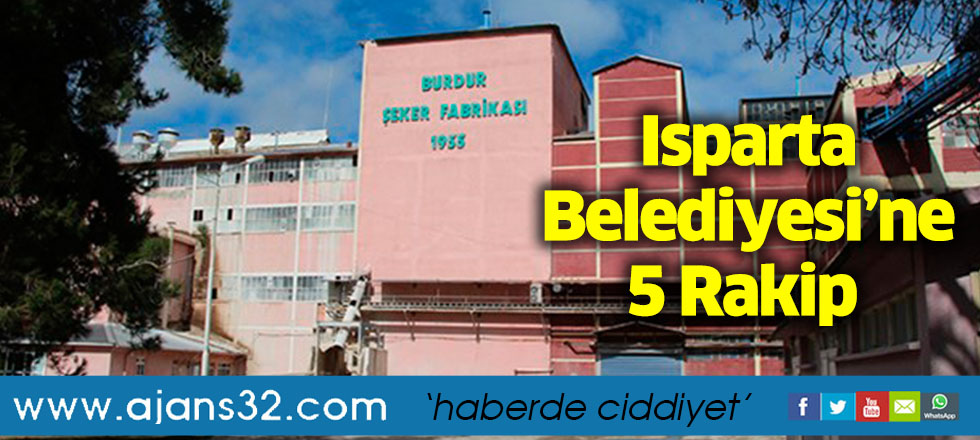 Isparta Belediyesi’ne 5 Rakip