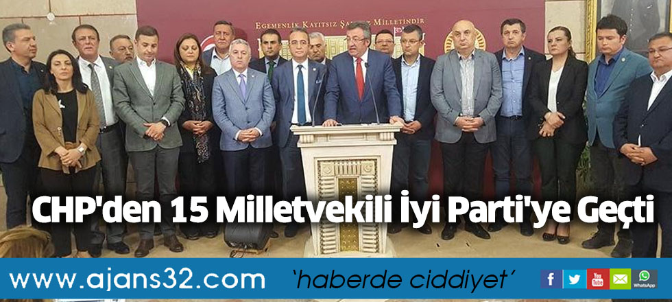 CHP'den 15 Milletvekili İyi Parti'ye Geçti