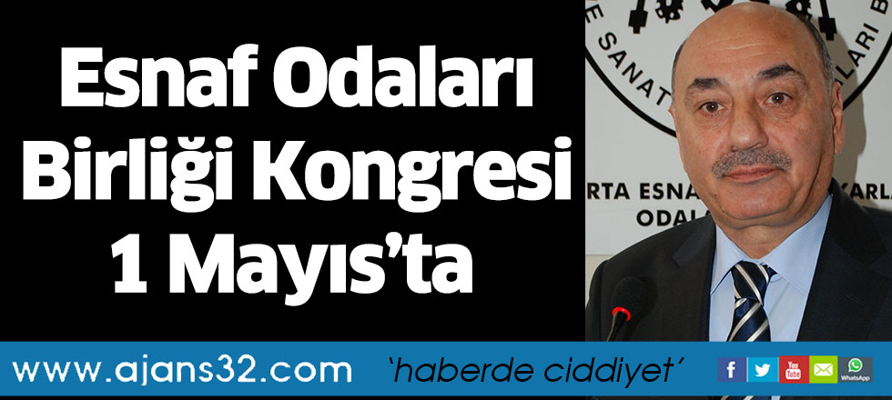 Esnaf Odaları Birliği Kongresi 1 Mayıs’ta