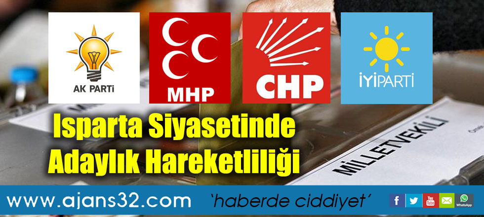 Isparta Siyasetinde Adaylık Hareketliliği