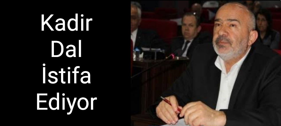 Kadir Dal İstifa Ediyor