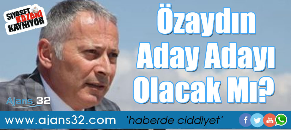 Özaydın Aday Adayı Olacak Mı?