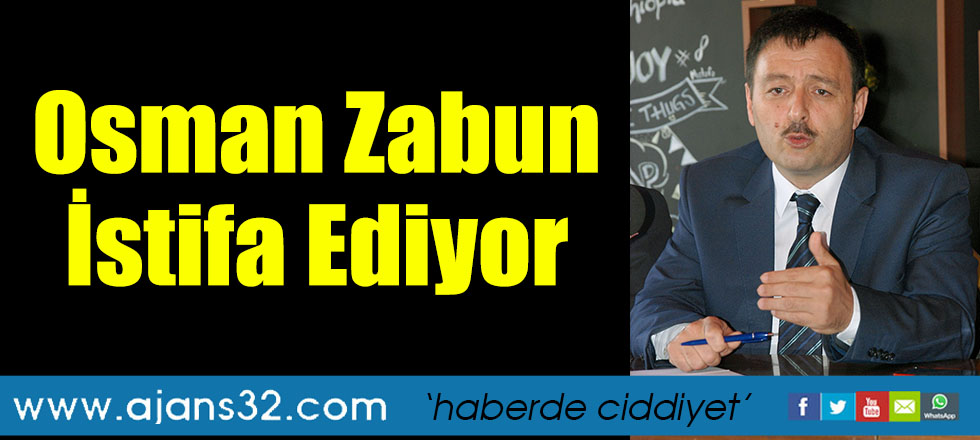 Osman Zabun İstifa Ediyor