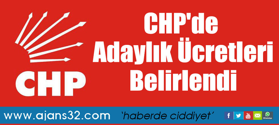 CHP'de Adaylık Ücretleri Belirlendi