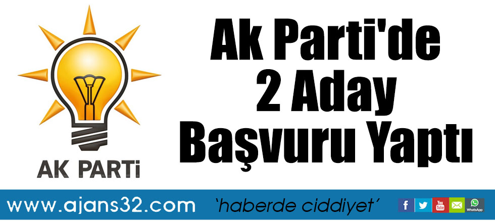 Ak Parti'de 2 Aday Başvuru Yaptı