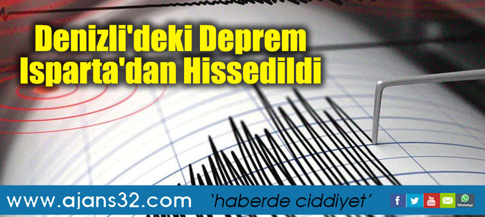 Denizli'deki Deprem Isparta'dan Hissedildi