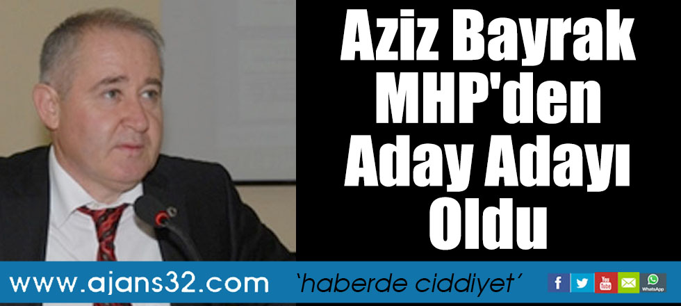 Aziz Bayrak MHP'den Aday Adayı Oldu