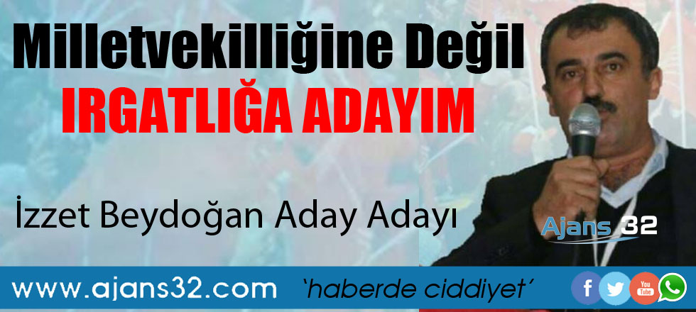 İzzet Beydoğan Aday Adayı