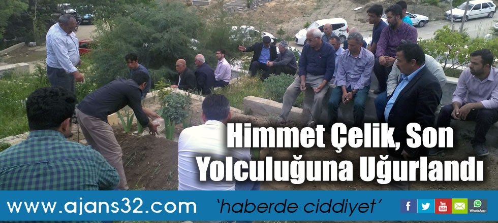 Himmet Çelik, Son Yolculuğuna Uğurlandı