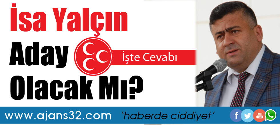 İsa Yalçın Aday Olacak Mı?