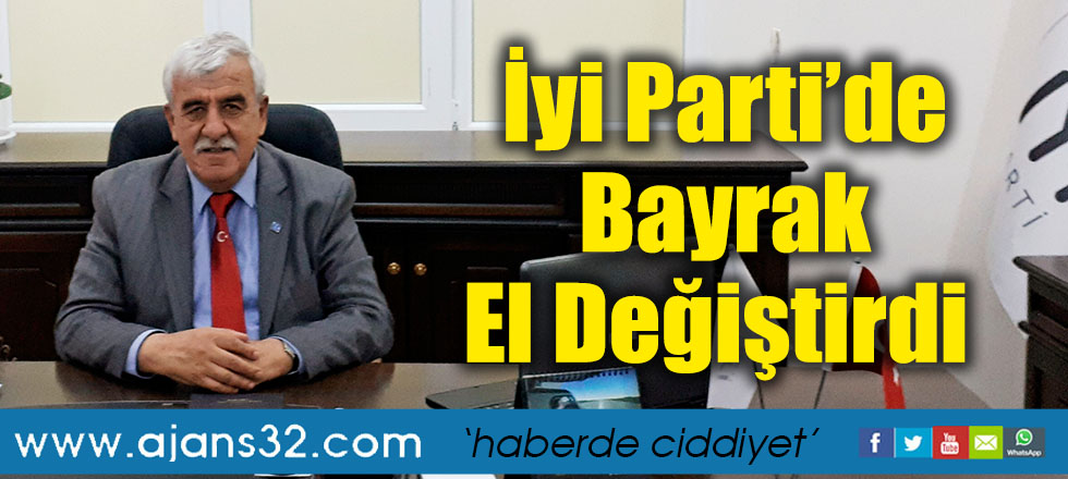 İyi Parti’de Bayrak El Değiştirdi