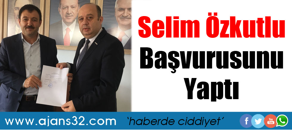 Selim Özkutlu Başvurusunu Yaptı