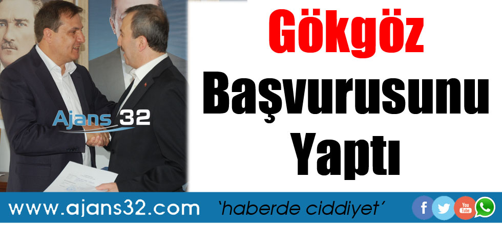 Gökgöz Başvurusunu Yaptı