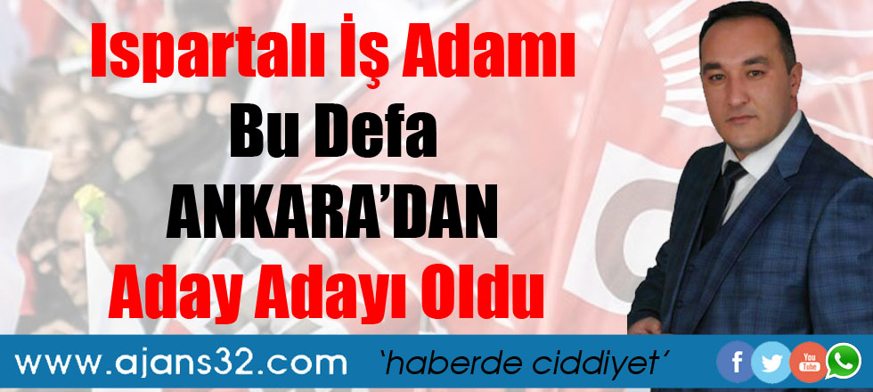 Ispartalı İşadamı Ankara'dan Aday Adayı Oldu