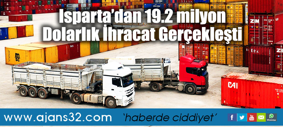 Isparta’dan 19.2 milyon Dolarlık İhracat Gerçekleşti