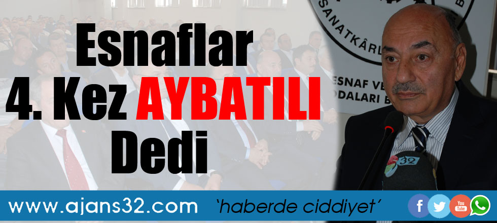 Esnaflar 4. Kez Aybatılı Dedi