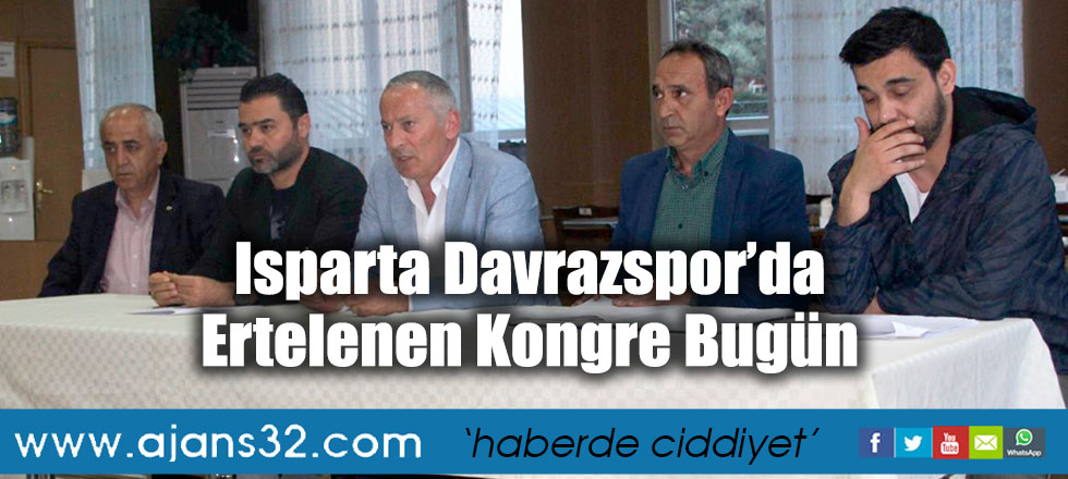 Isparta Davrazspor’da Ertelenen Kongre Bugün