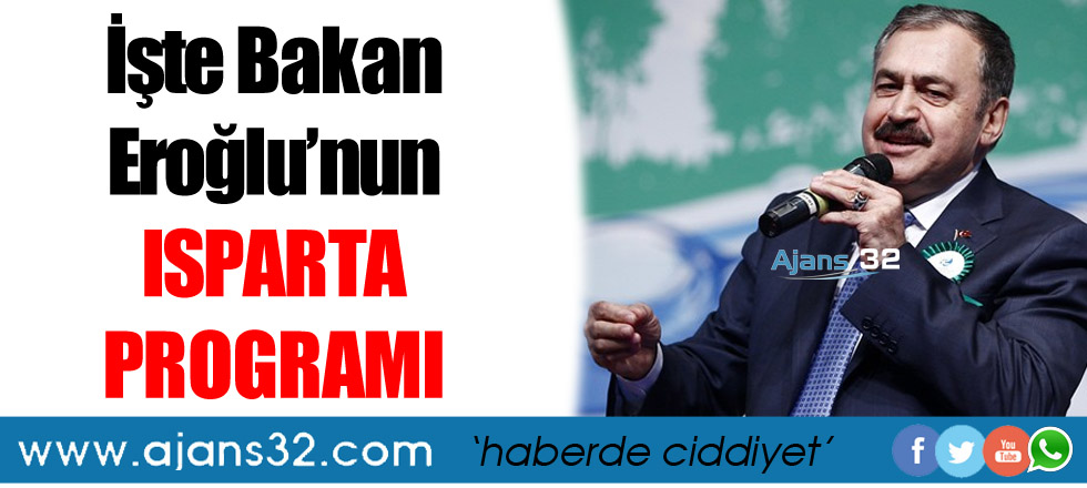 İşte Bakan Eroğlu'nun Isparta Programı