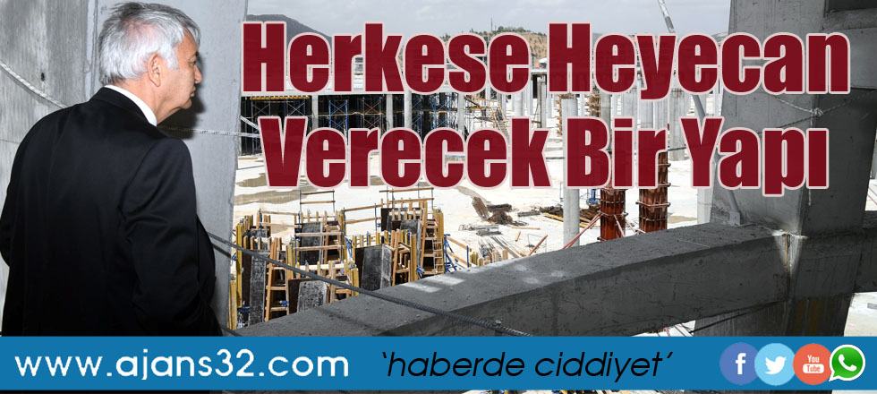 Herkese Heyecan Verecek Bir Yapı