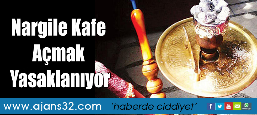 Nargile Kafe Açmak Yasaklanıyor