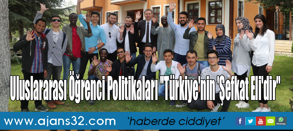 Uluslararası Öğrenci Politikaları ''Türkiye'nin 'Şefkat Eli'dir''