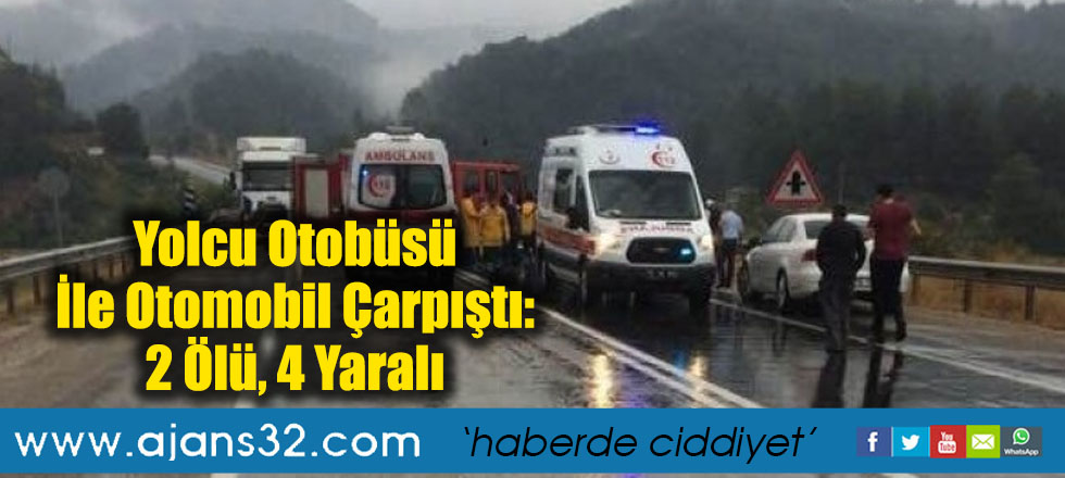 Yolcu Otobüsü İle Otomobil Çarpıştı: 2 Ölü, 4 Yaralı