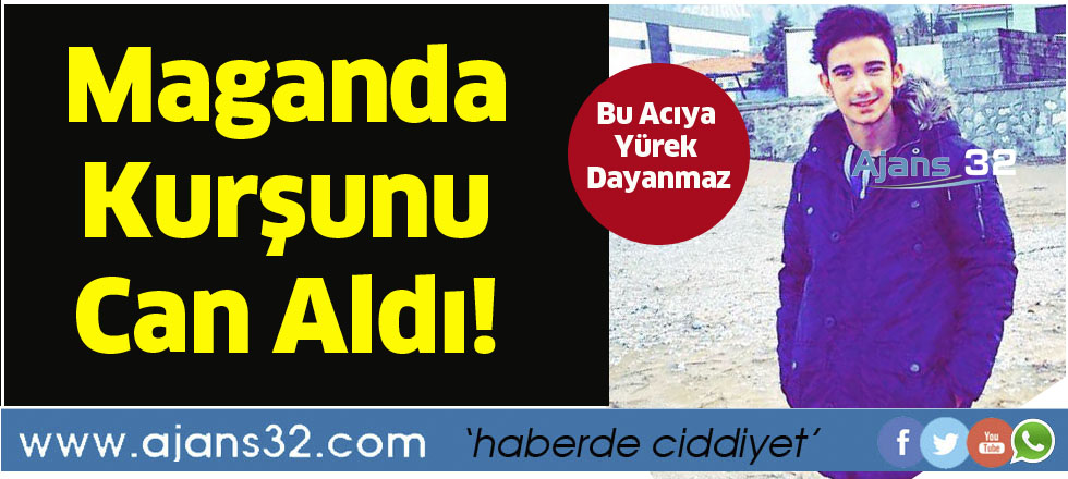 Maganda Kurşunu Can Aldı!