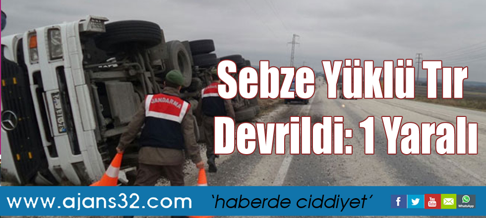 Sebze Yüklü Tır Devrildi: 1 Yaralı