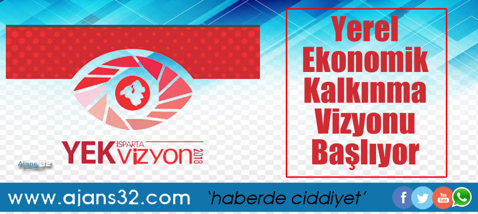 Isparta Yerel Ekonomik Kalkınma Vizyonu Başlıyor